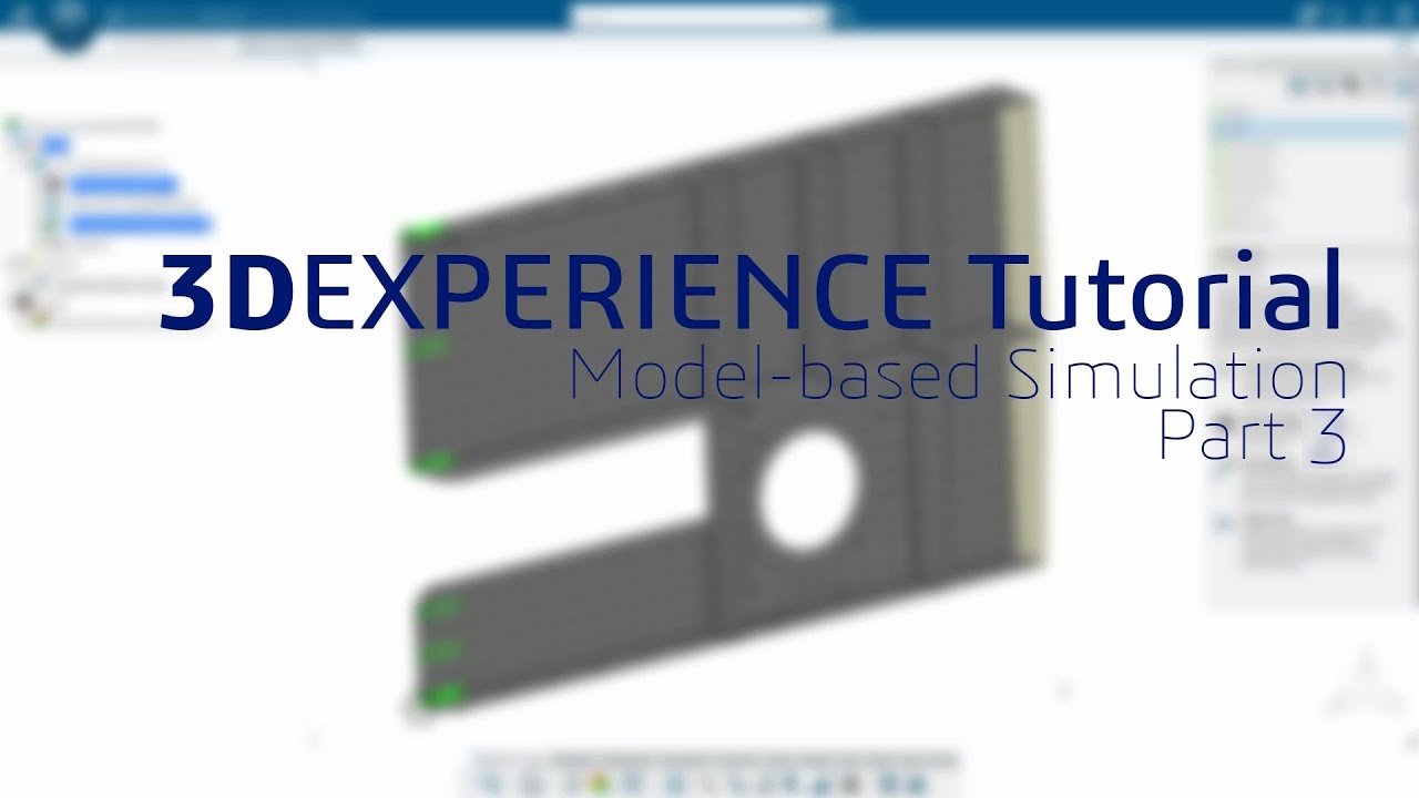 3DEXPERIENCE Tutorial: Model-based Structural Simulation, Part 3