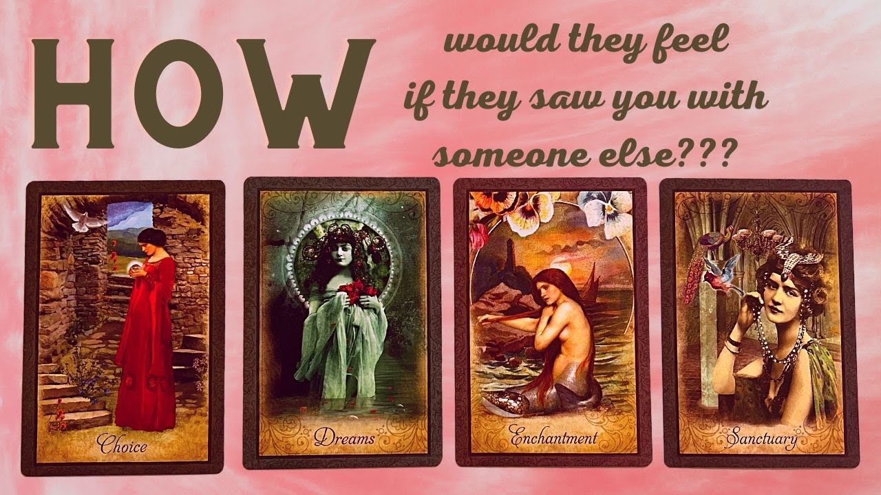 How would they feel if they saw you with someone else??? ✨😳✨PICK A CARD ✨😳✨