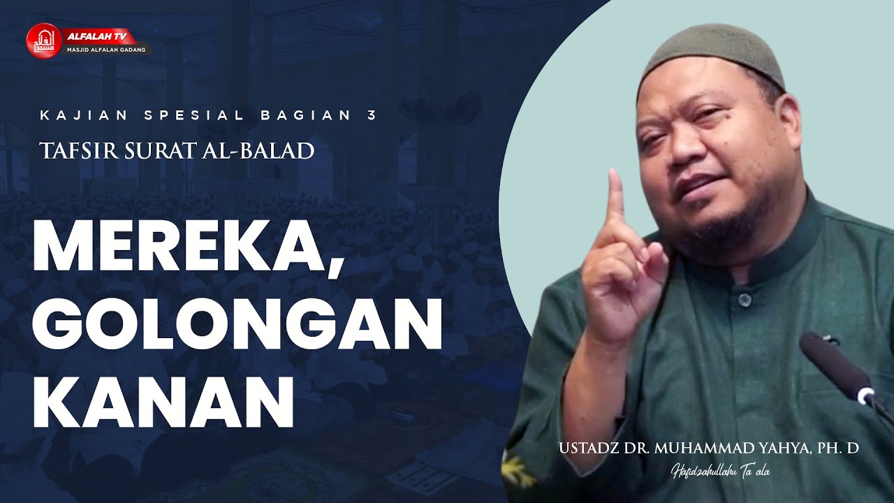 KAJIAN TAFSIR SURAT AL-BALAD BAGIAN 3 || Ustadz Dr. Muhammad Yahya, Ph.D