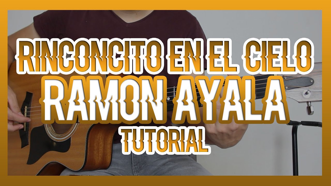 RINCONCITO EN EL CIELO - RAMON AYALA (TUTORIAL DE GUITARRA)
