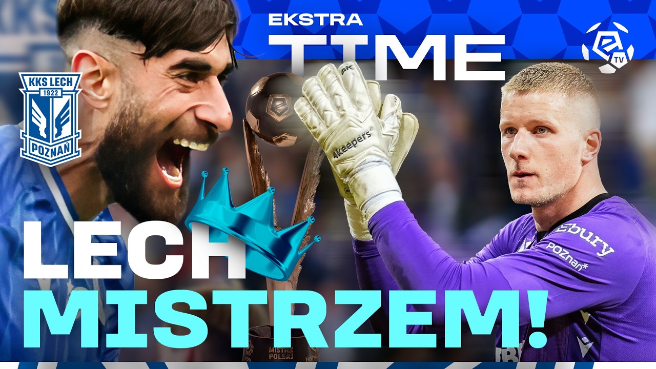 EkstraTime - wydanie specjalne! | Lech mistrzem! Koulouris MVP! Feio odchodzi! | Ekstraklasa 2024/25