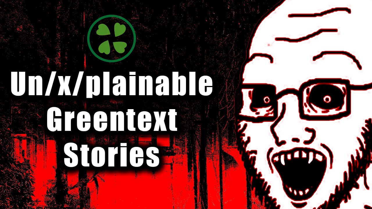 10 Scary Greentext Stories from 4chan | Un/x/plainable Greentexts [VOL 1]