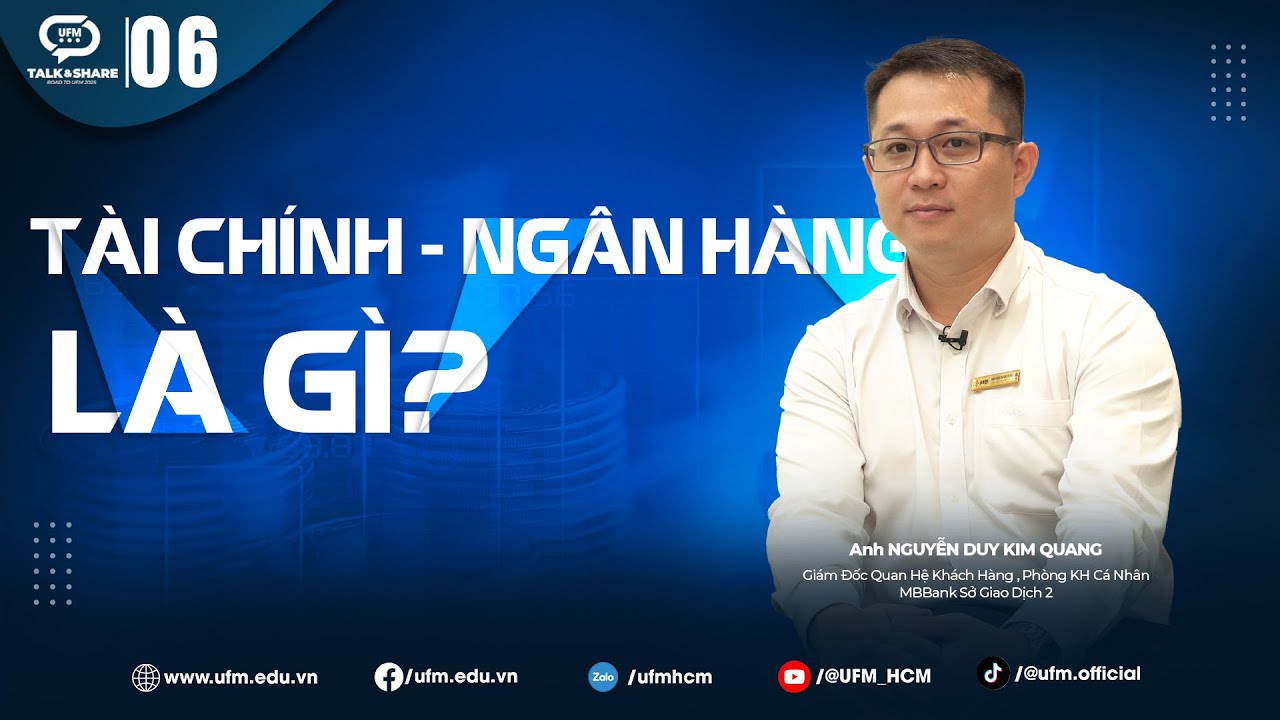 Tài chính - Ngân hàng là gì? | UFM Talk&Share