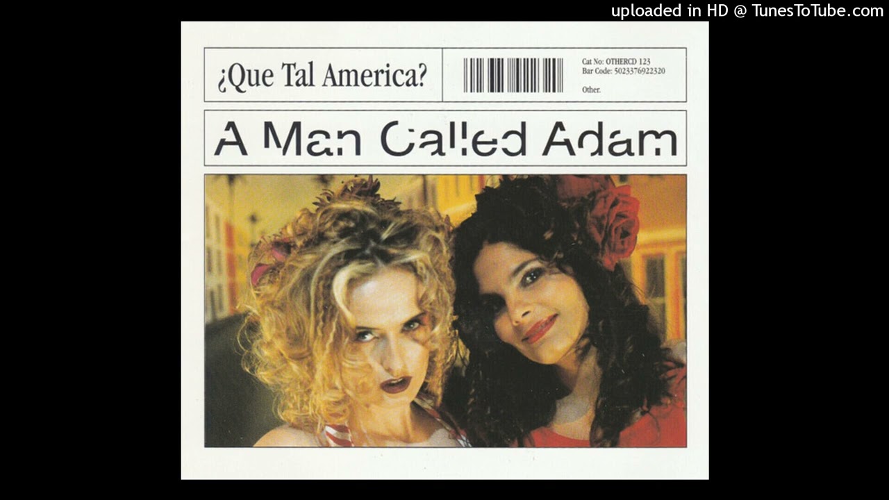 A Man Called Adam - &iquest;Que Tal America? (Barrio Blues Mix)