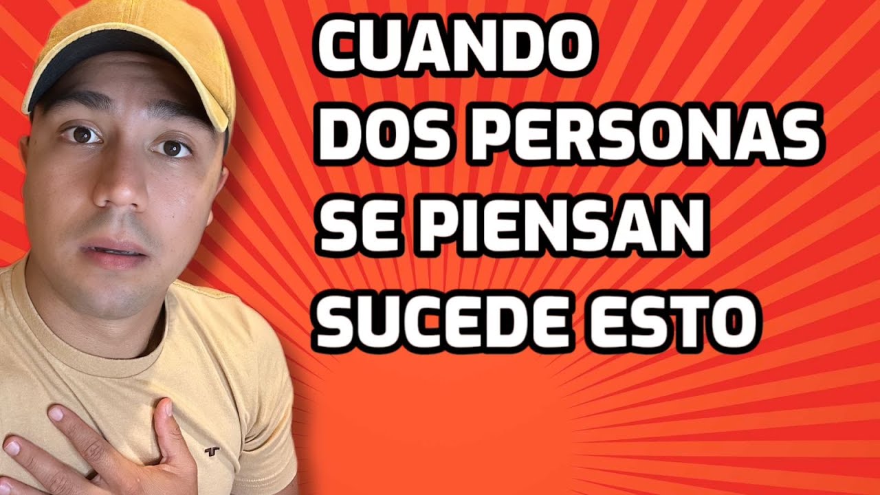 CUANDO DOS PERSONAS SE PIENSAN PASA ESTO