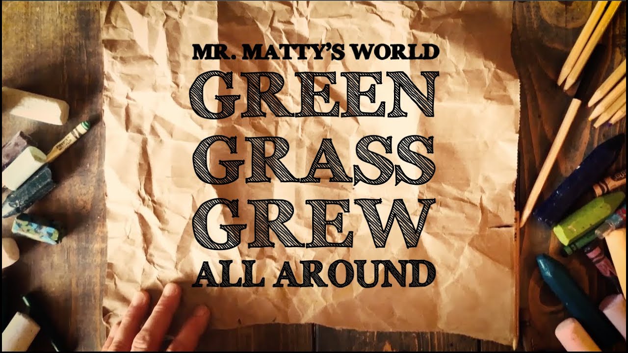 Green Grass Grew All Around (Official Music Video) - Mr. Matty's World
