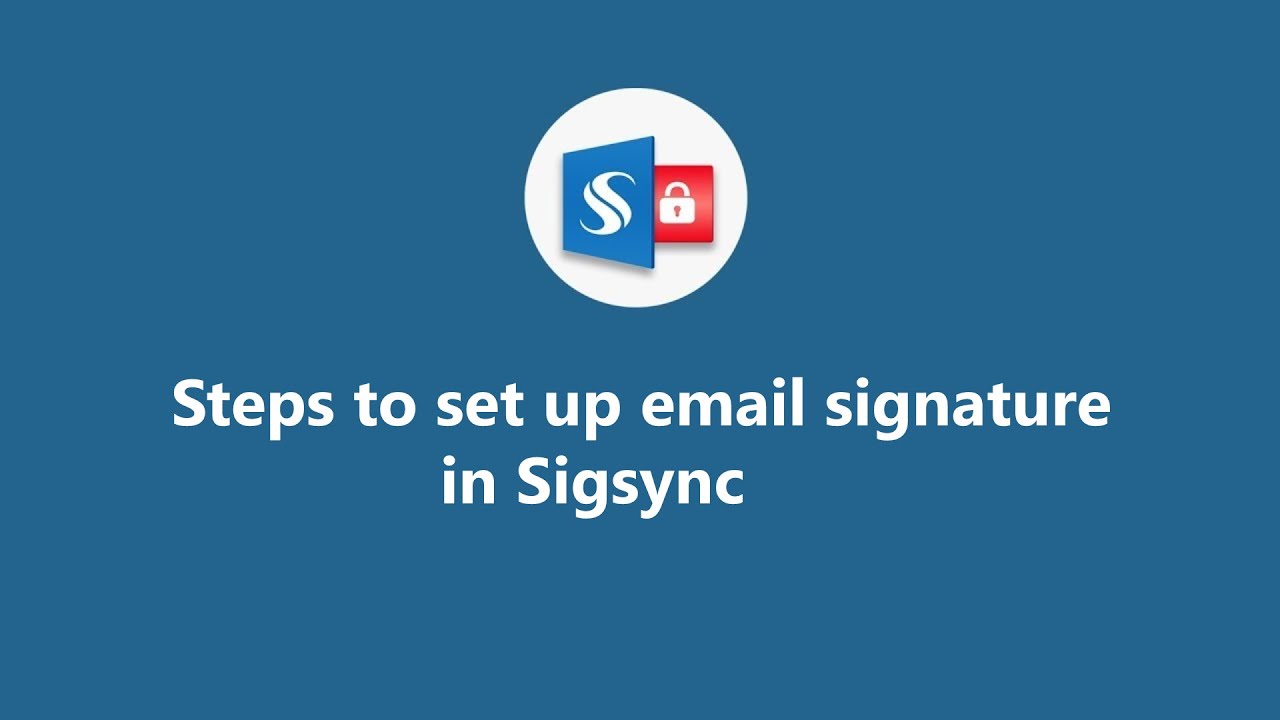 Steps to set up email signature in Sigsync