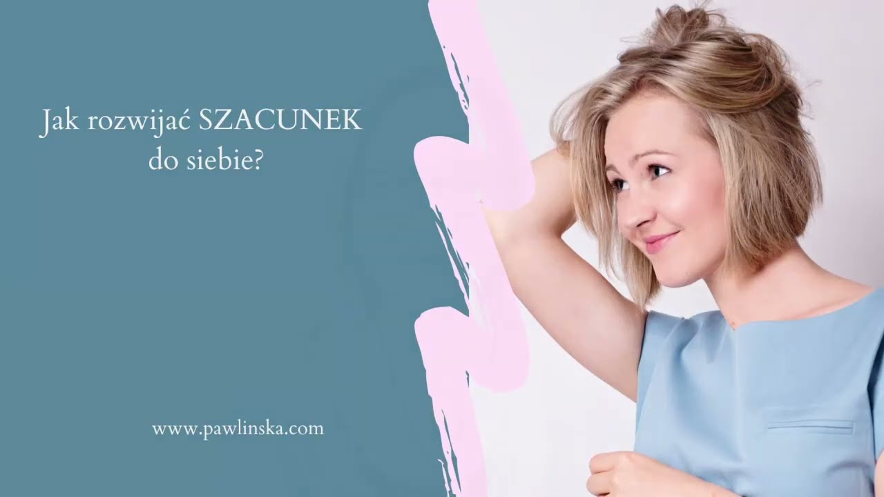 Jak rozwijać SZACUNEK do siebie?