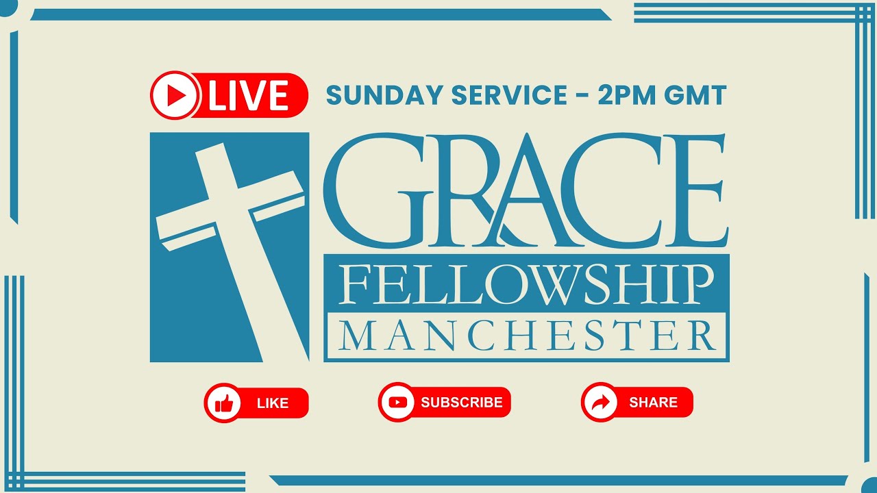 Grace Fellowship Manchester Sunday Service - March 1st 2026