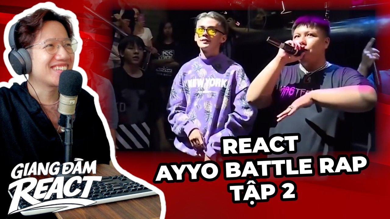 React Ayyo Battle Rap tập 2: Vsoul áp đảo! | Giang Đẫm