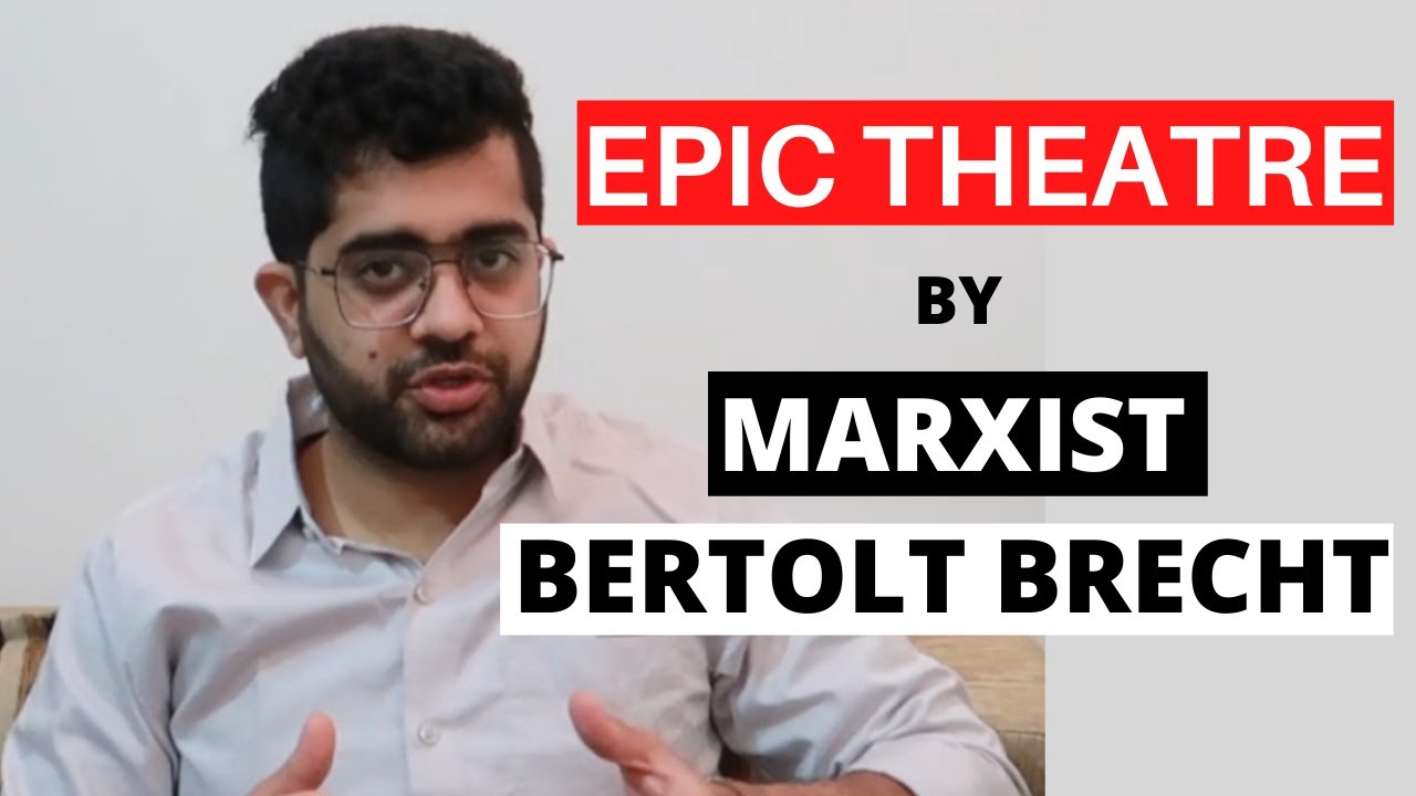 Epic Theatre By Marxist Bertolt Brecht | Marxism - Lecture #5