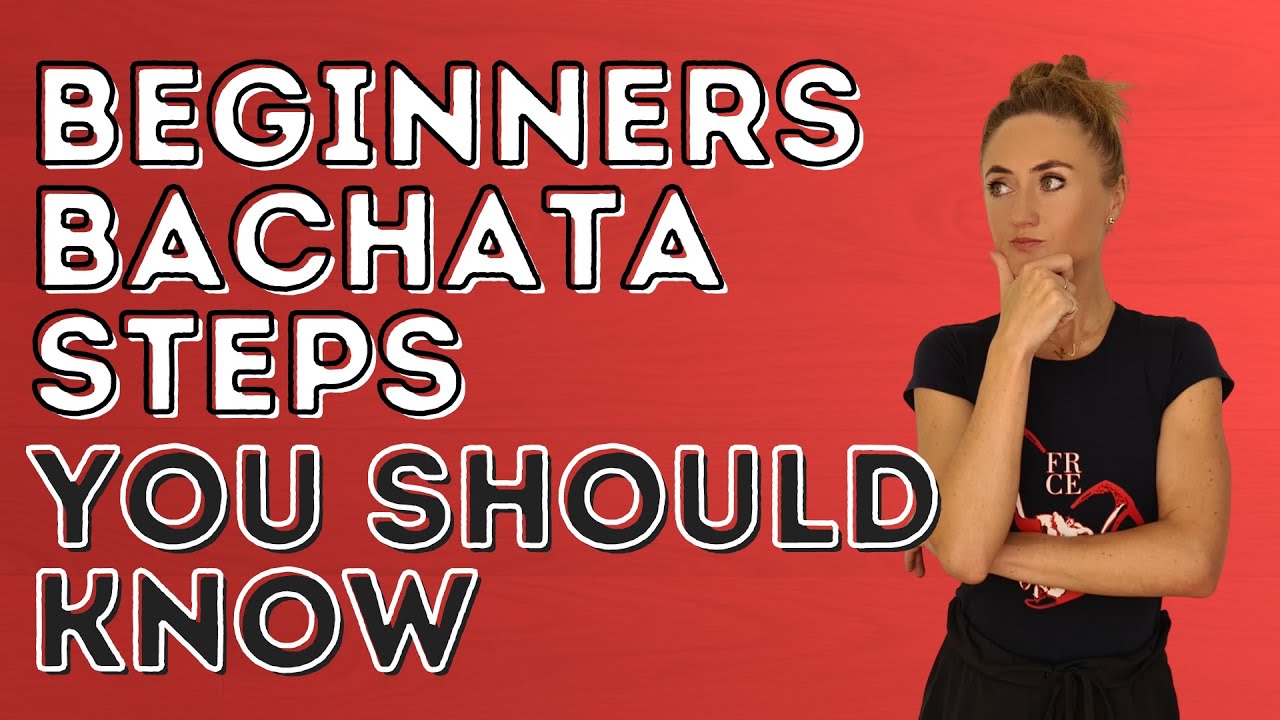 Beginners Bachata Steps Everyone Must Know - A Complete Guide - Dance With Rasa