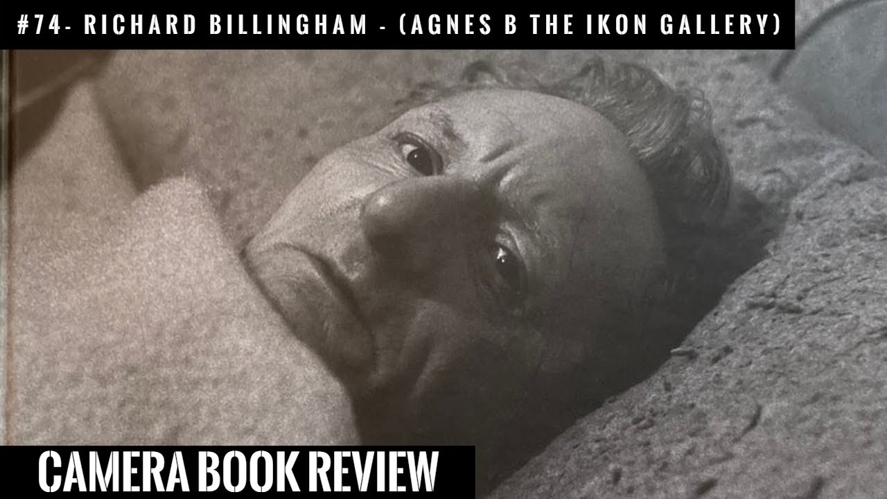 #74 CAMERA Book Review: Richard Billingham - (Agnes b The Ikon Gallery)