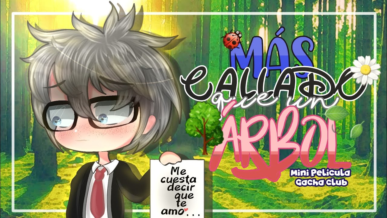 ||🍃🌳Más callado que un árbol🌳🍃||~[🌼Mini Película Gacha Club🌼]~🎯🎯🎯