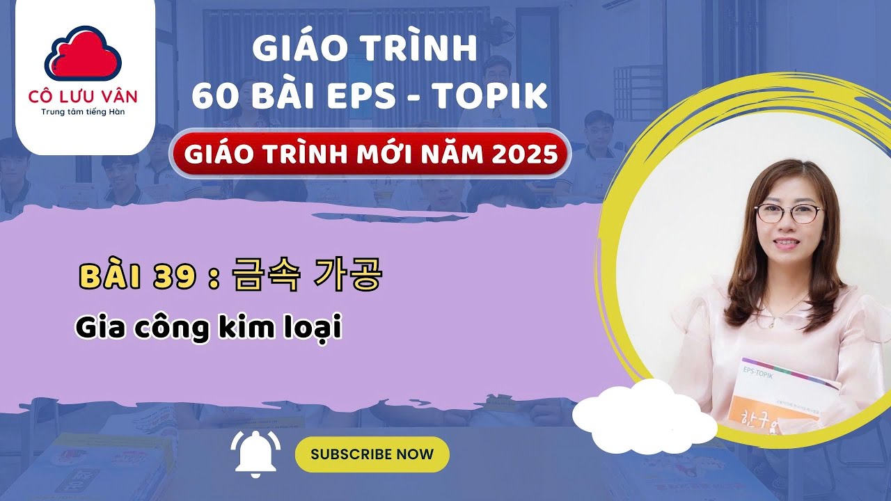 Bài 39 FULL - Quyển II - Giáo trình 60 bài EPS TOPIK MỚI 2025 - Đăng kí học LH Zalo: 0988.617.289