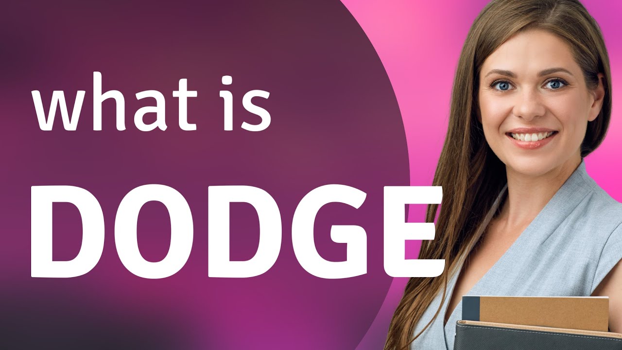 Dodge &mdash; meaning of DODGE