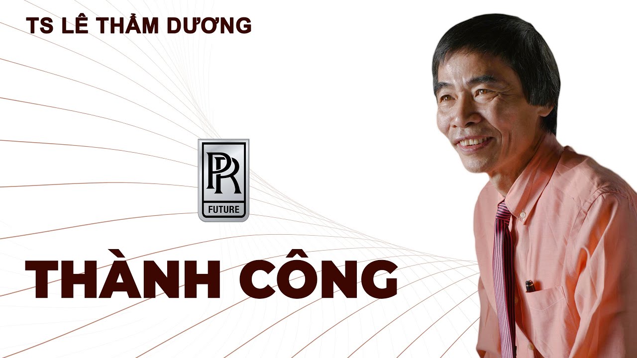 THÀNH CÔNG | TS LÊ THẨM DƯƠNG MỚI NHẤT NĂM 2020