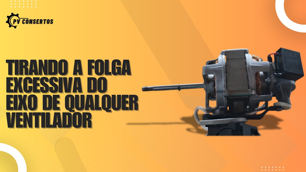 Eixo do Ventilador com folga; como consertar?