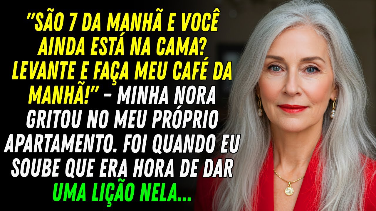 São 7 da manhã e você ainda está dormindo. Levanta e me faz café da manhã. Minha nora gritou comigo.