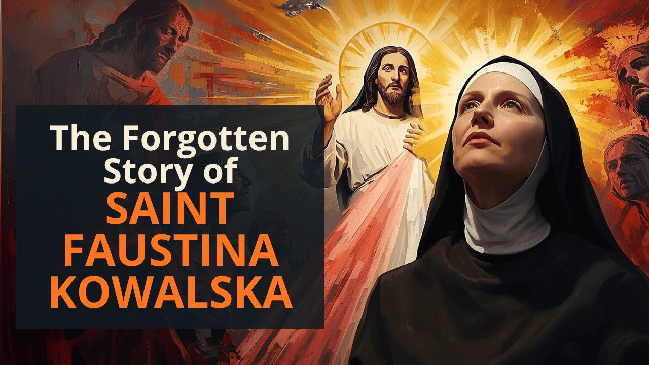 The Forgotten Story of Saint Faustina Kowalska: The Nun Who Saw the Face of Divine Mercy
