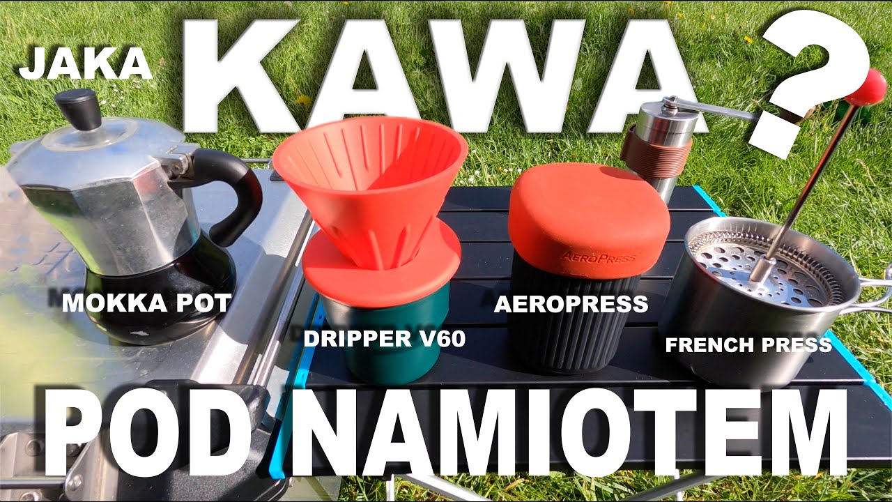 Jak zrobić kawę? Pod namiotem i nie tylko. Aeropress, French Press, Dripper v60, Mokka Pot