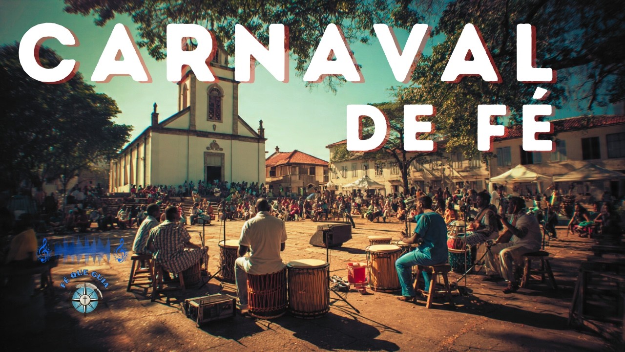 Carnaval da Fé | Música de Fé, Adoração e Esperança | Fé Que Guia