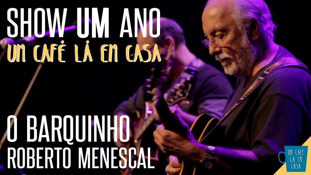O Barquinho - Roberto Menescal || Show de 1 ano 