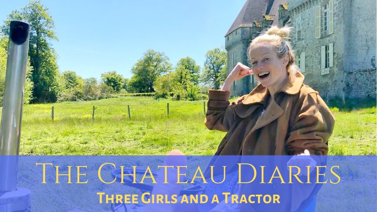 The Chateau Diaries 064: Three Girls and a Tractor