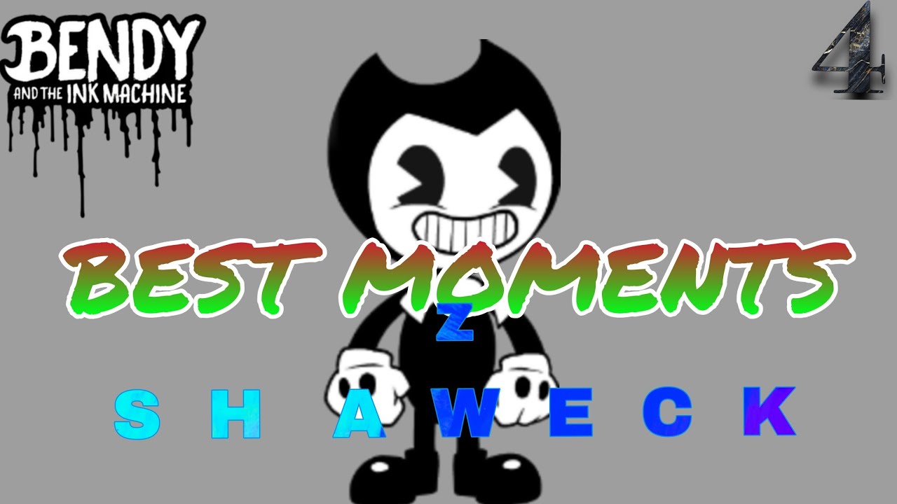 BEST MOMENTS z @Shaweck | BENDY AND THE INK MACHINE #4