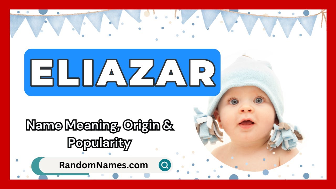 Eliazar - Baby Boy Name Meaning, Origin & Popularity - RandomNames.com