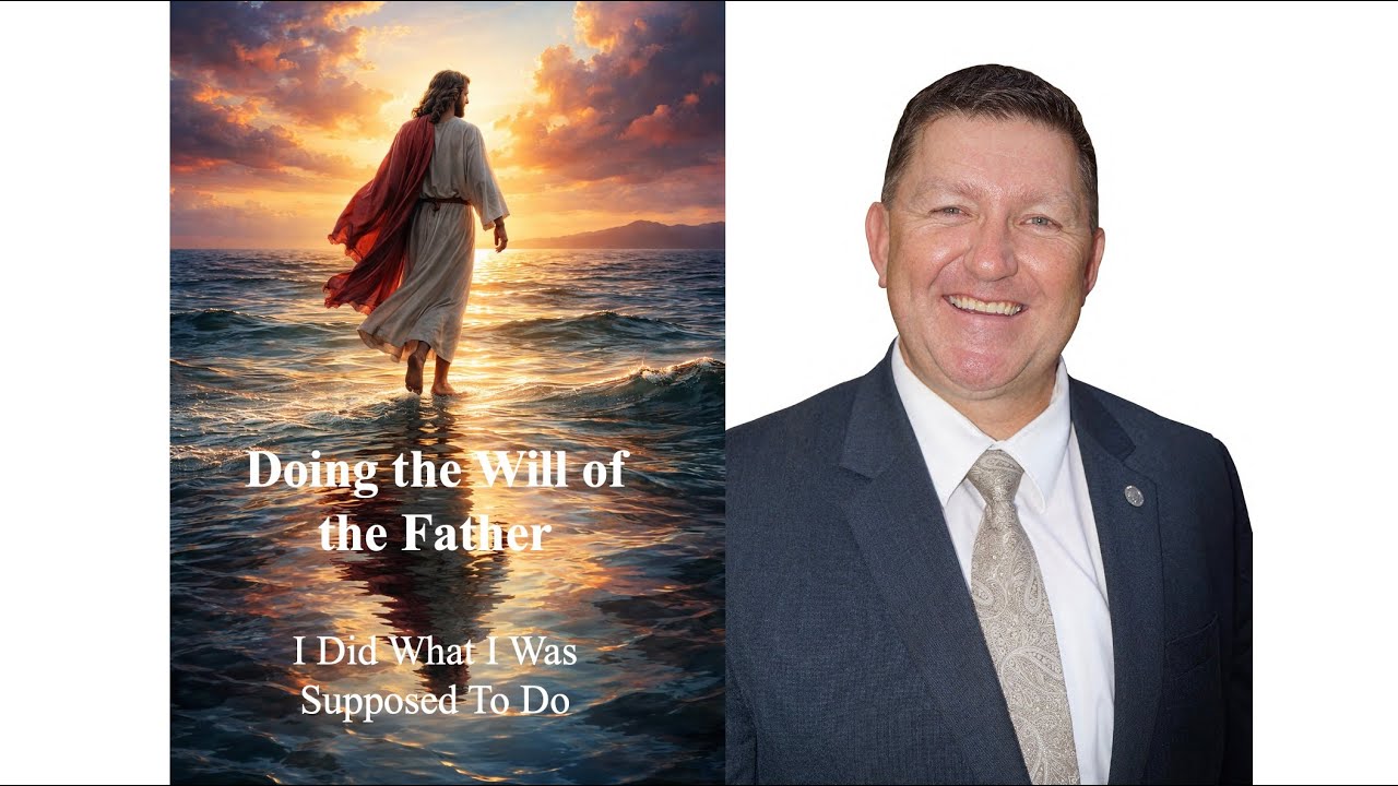 Doing the Will of the Father, I Did What I Was Supposed To Do