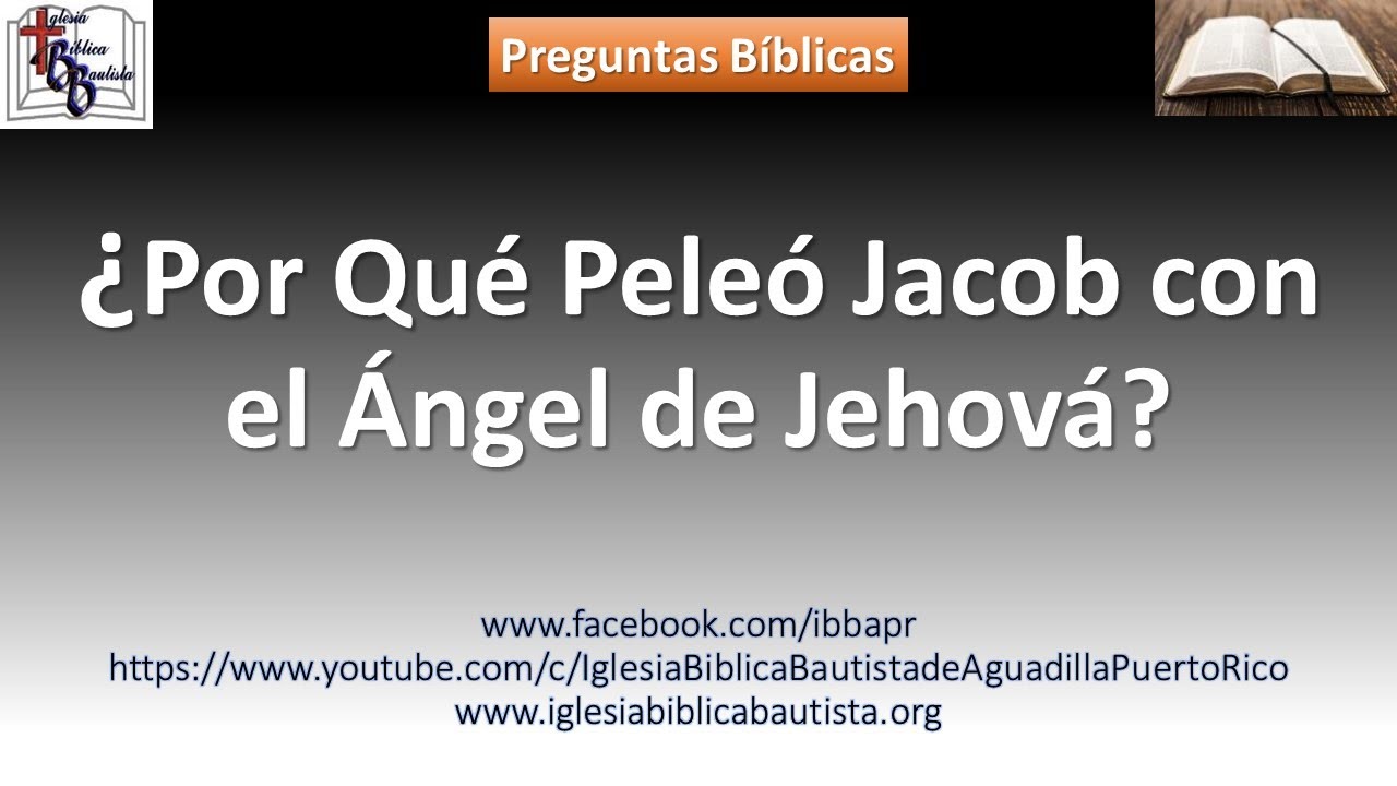 ¿Por Qué Peleó Jacob con el Ángel de Jehová?
