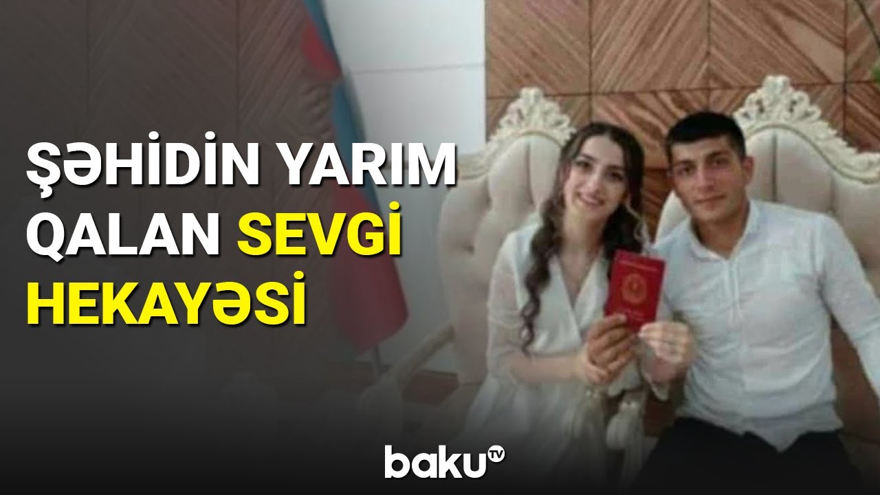 Şəhidin yarım qalan sevgi hekayəsi - BAKU TV