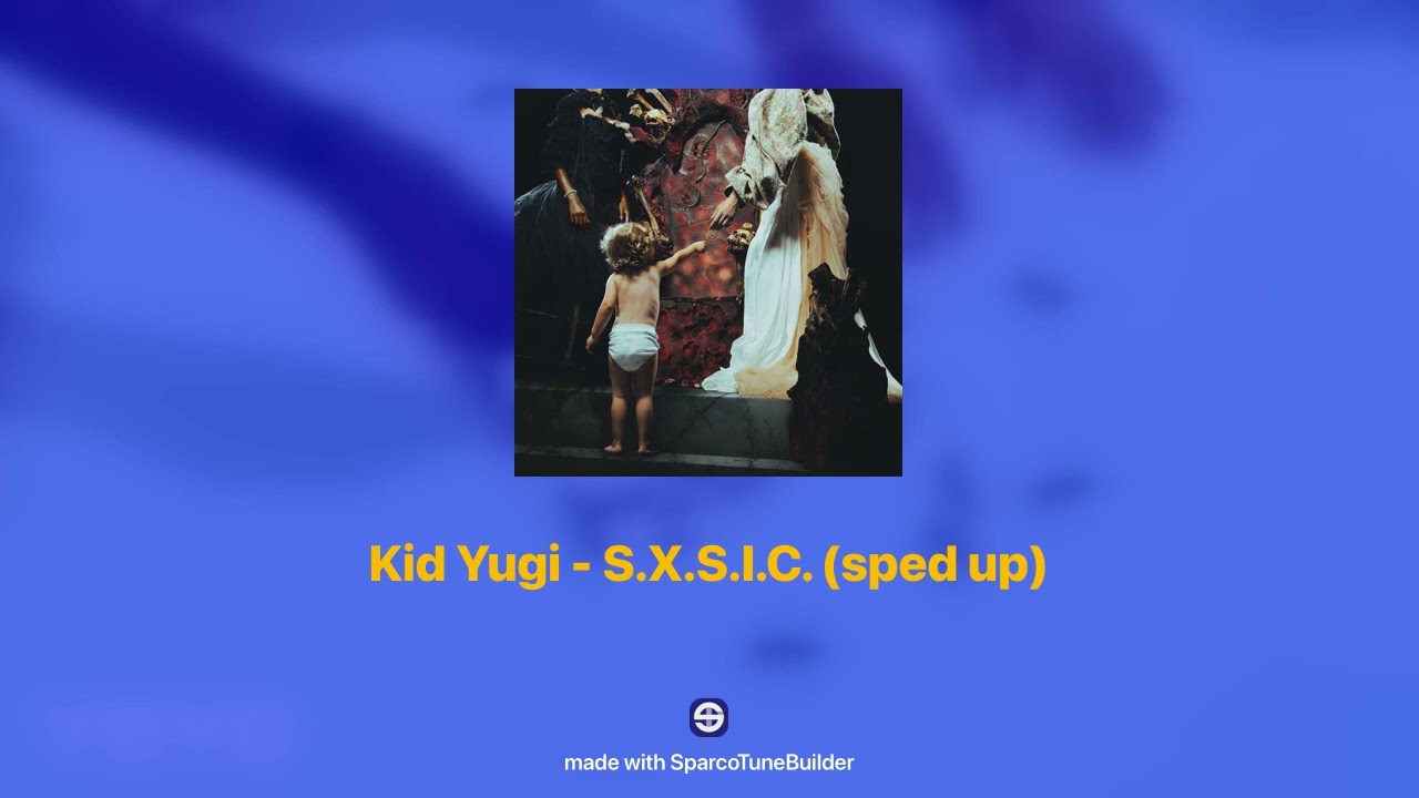Kid Yugi - S.X.S.I.C. 𝘀𝗽𝗲𝗱 𝘂𝗽