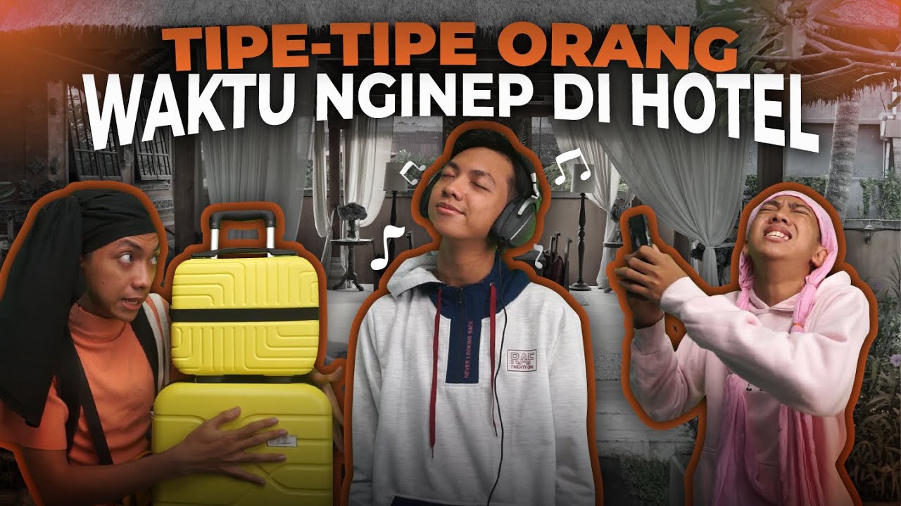 TIPE TIPE ORANG WAKTU NGINEP DI HOTEL