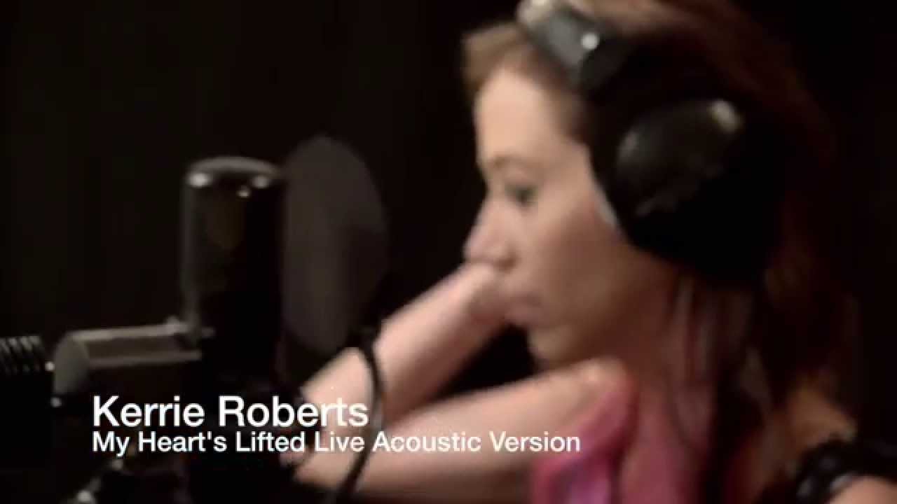 Kerrie Roberts- My Heart's Lifted-Acoustic
