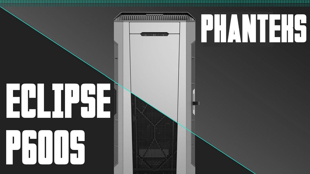 [Cowcot TV] Présentation boitier Phanteks Eclipse P600S