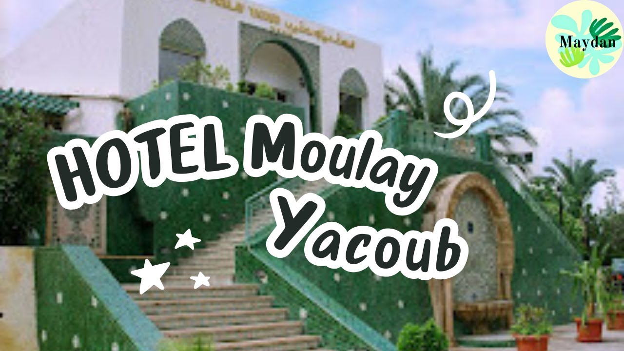 اجيوتكتشفوا معي اوتيل مولاي يعقوب Découvre Ma Visite Magique Dans Un Hôtel Marocain à moulay yacoub