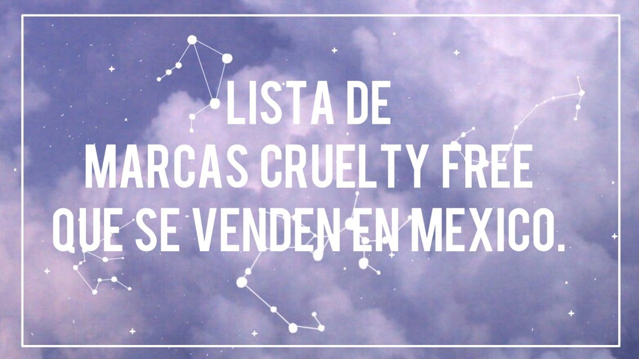 lista de marcas libres de crueldad que se venden en mexico #Crueltyfree -  Rossanaa♡