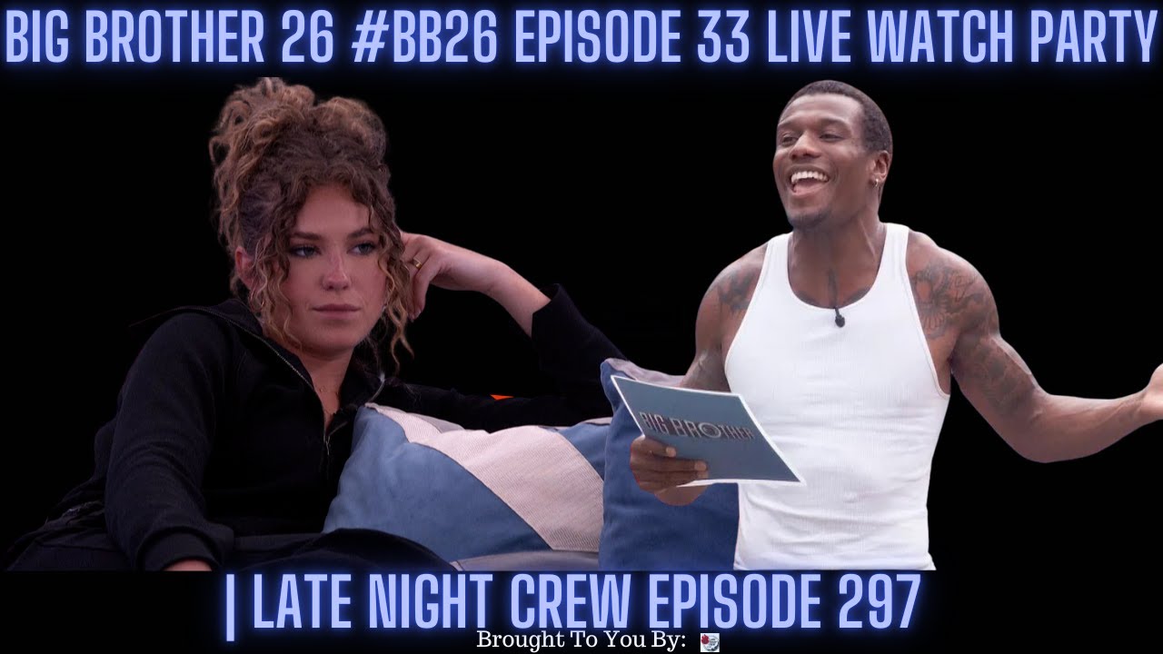 Big Brother 26 #BB26 Episode 33 Live Watch Party | Late Night Crew Episode 297