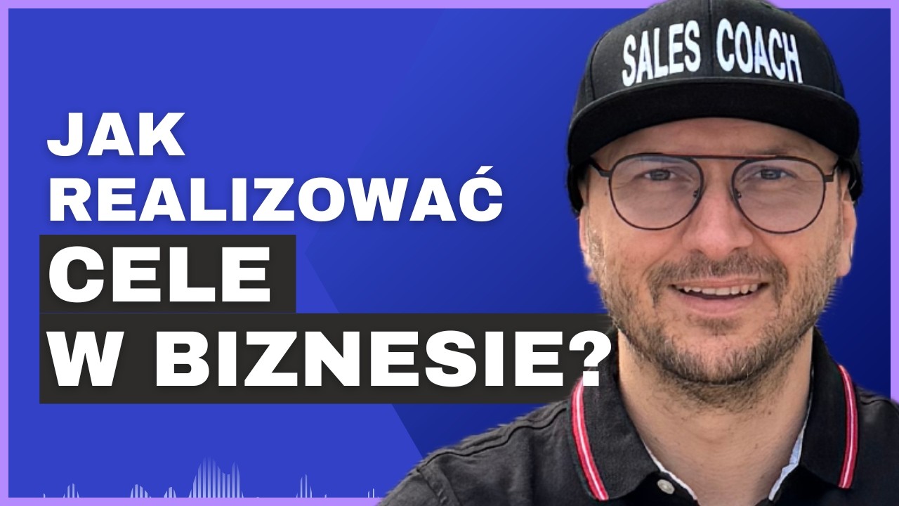 Jak OSIĄGAĆ CELE w BIZNESIE i w życiu? || Coaching Biznesowy nie jest tym, co myślisz!