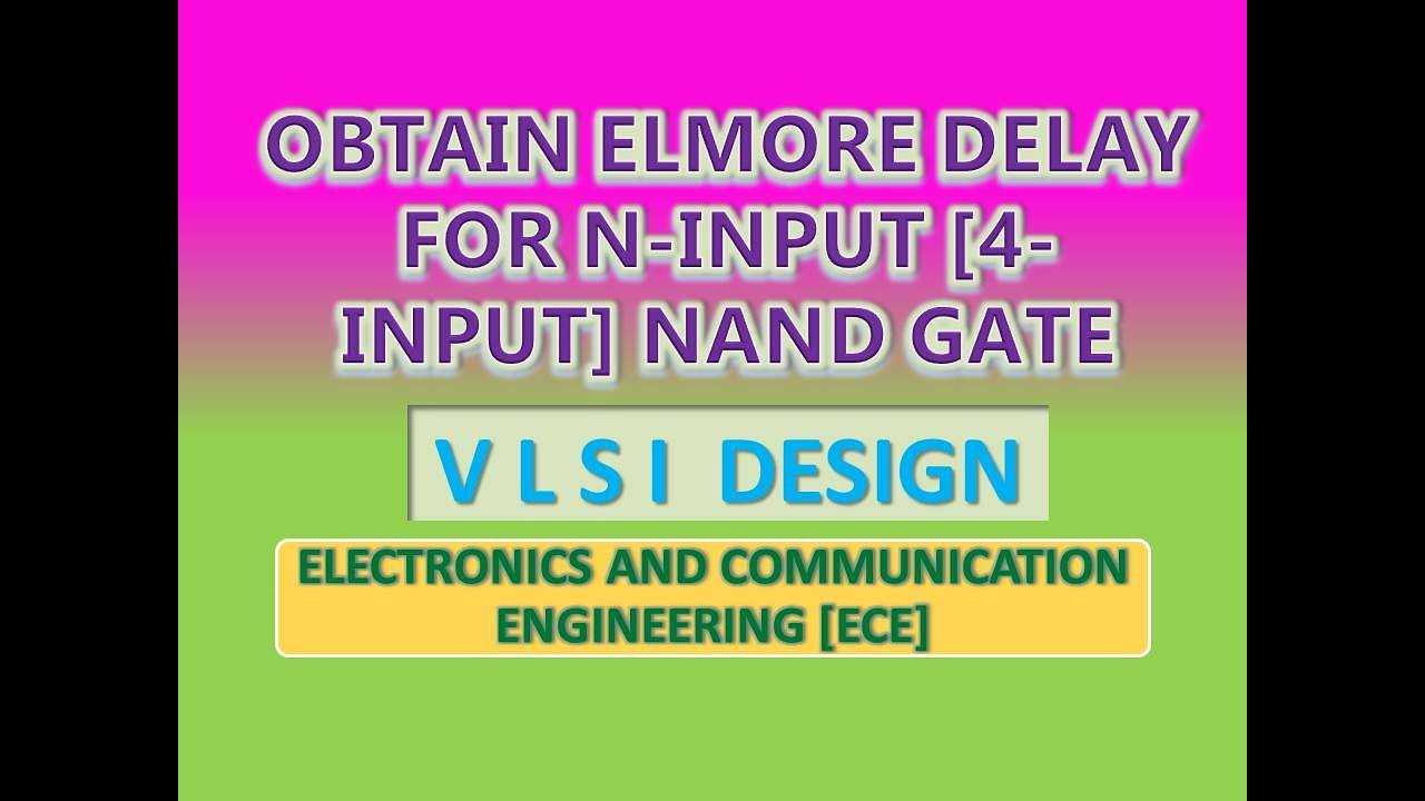 Obtain elmore delay for n-input [4-input] NAND gate