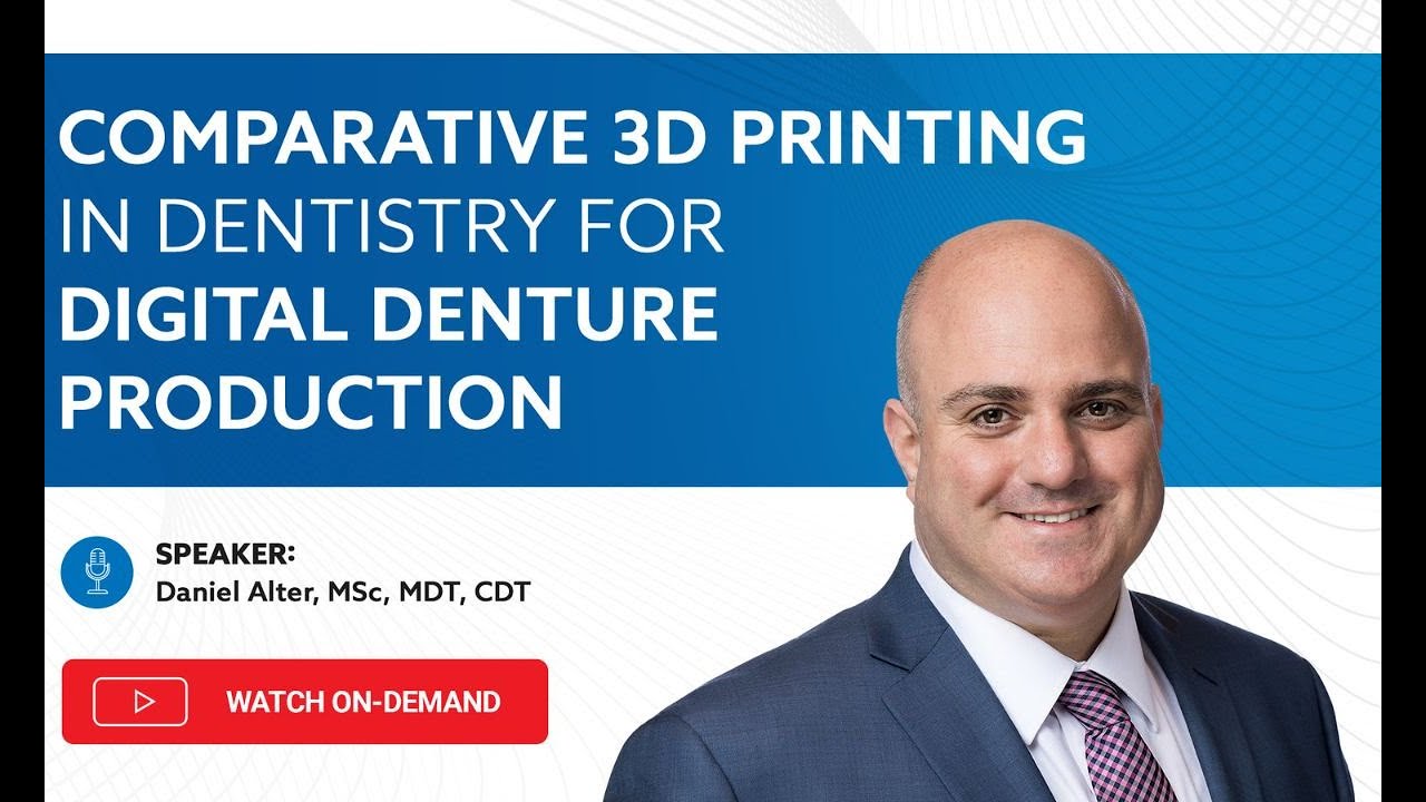 On-Demand Webinar: Comparative 3D Printing in Dentistry for Digital Denture Production