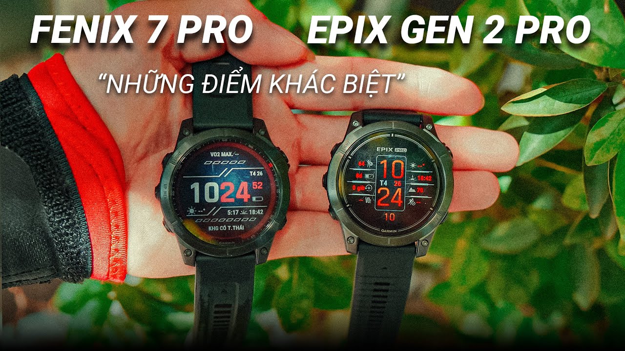 So sánh GARMIN EPIX GEN 2 PRO  và GARMIN FENIX 7 PRO có gì khác nhau?