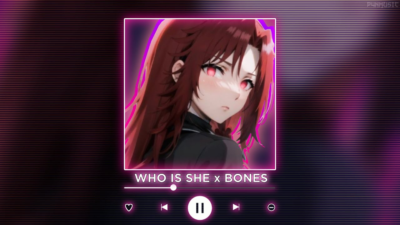 WHO IS SHE x BONES || [P4nMusic TIKTOK MASHUP]