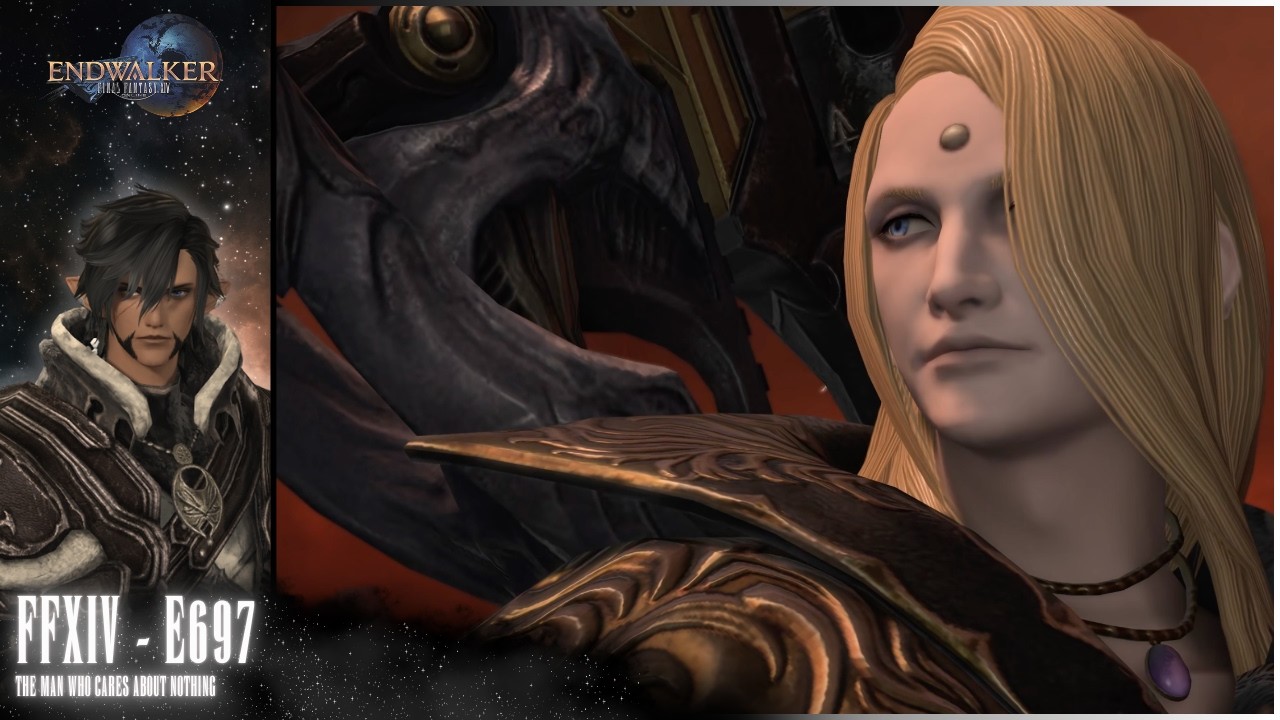 Final Fantasy XIV - E697 - (The Man Who Cares About Nothing)