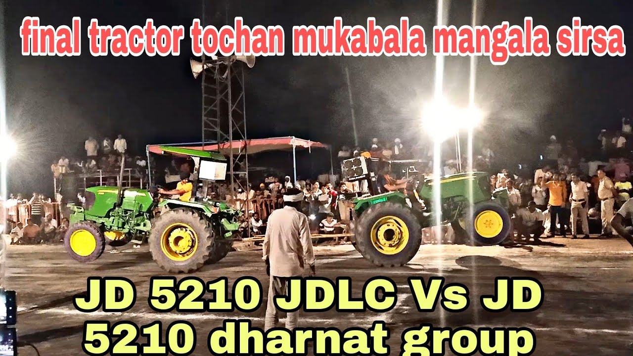 final tractor tochan mukabala mangala sirsa JD 5210 ਧਰਨਾਟ ਗਰੁੱਪ Vs JD 5210 JDLC