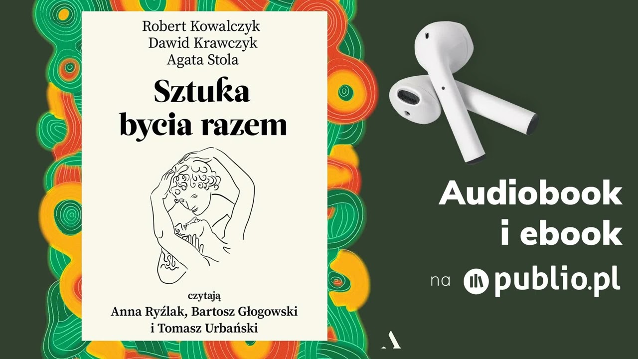 Sztuka bycia razem. Agata Stola, Dawid Krawczyk, Robert Kowalczyk. Audiobook PL [Naukowe]