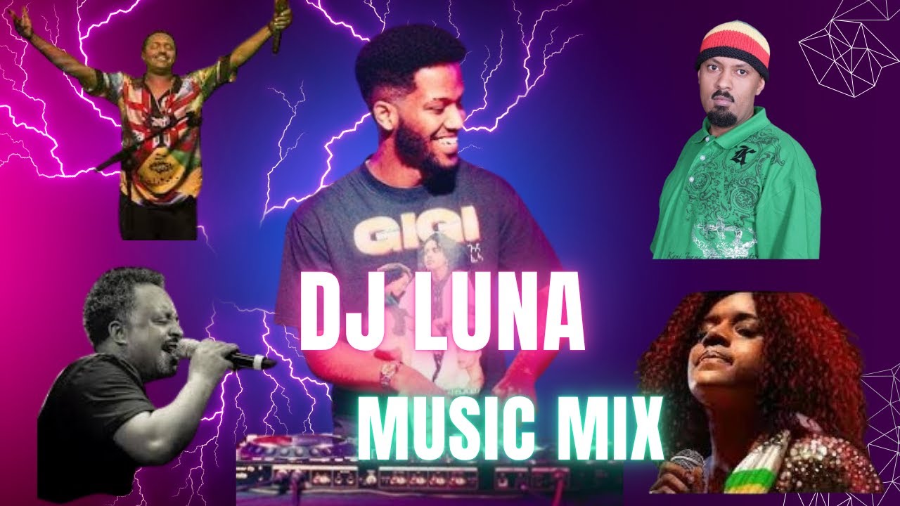 DJ LUNA  BEST REMIX COLLECTION /DJ ሉና/