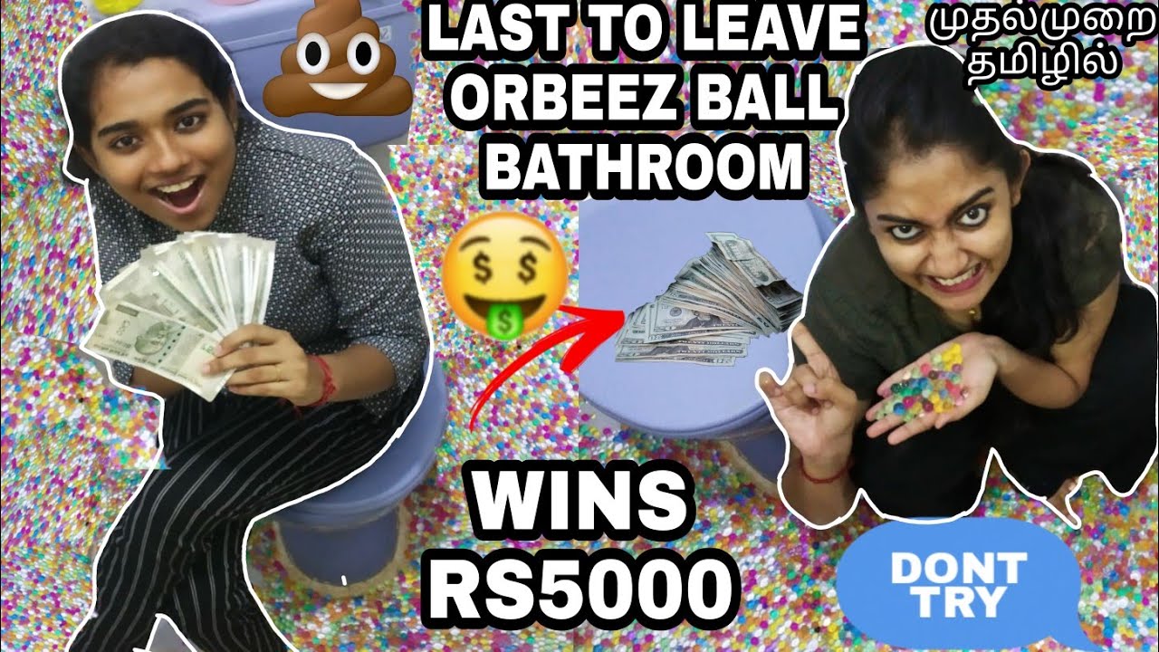 LAST TO LEAVE ORBEEZ BALL BATHROOM WINS Rs5000💰💰😱 | Its me Nandy